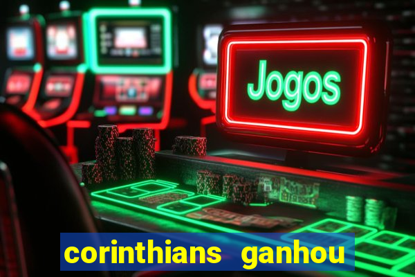 corinthians ganhou ou perdeu hoje